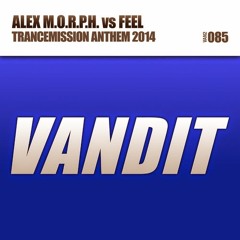 Alex M.O.R.P.H. vs FEEL - TranceMission Anthem 2014 (Radio Mix) [VANDIT]