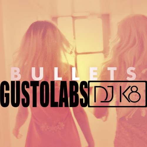 Rebecca & Fiona - Bullets (Gustolabs/DJ K8 Remix)