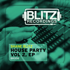 [BR008] Shane Blitz - House Party EP, Vol.2 Out Now