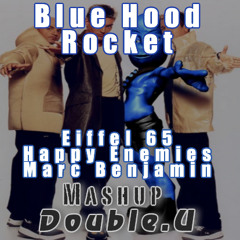 Eiffel 65 & Happy Enemies & Marc Benjamin - Blue Hood Rocket (Double.U Mashup)