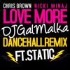 Chris Brown And Nicki Minaj-Love More (DJ Gal Malka Dancehall Remix Ft Static)