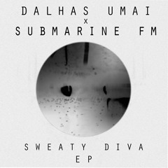 "SWEATY DIVA" by DALHAS UMAÏ ft SUBMARINE FM (DUBMENTALIST RMX) OUT NOW!!!