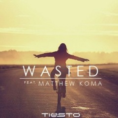 Tiësto ft Matthew Koma - Wasted (Radio Edit)