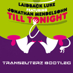 Laidback Luke ft. Jonathan Mendelsohn - Till Tonight(Transeuterz Bootleg)
