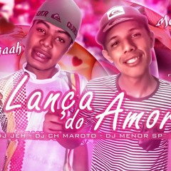 Mc's Gaagaah e Rafinha - Lança Do Amor ( Dj Ch Maroto , Dj Jéh' e Dj Menor Sp )