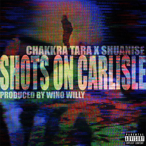 Chakkra Tara - Shots On Carlisle feat Shuanise (Prod.Wino Willy)