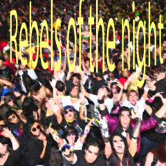 Rebels Of the Night
