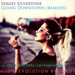 Sergey Silvertone - Going Downtown (Vijay & Sofia Zlatko Remix)SNIPPET