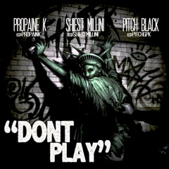 Don't Play@propain-k ft @shiest millini @pitchblack....