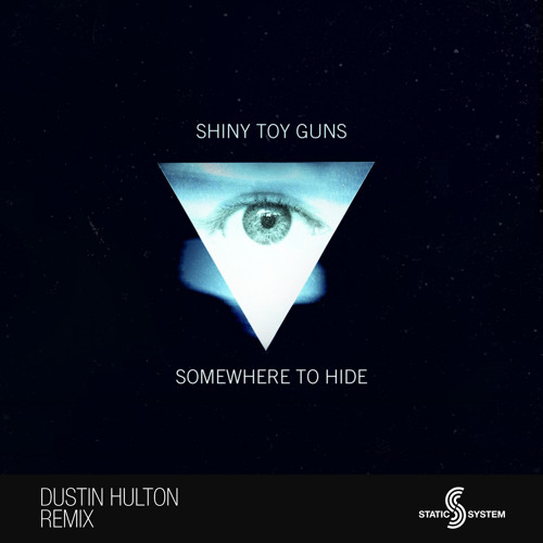 Shiny Toy Guns - Somewhere To Hide (Dustin Hulton Remix)- Out now on Static System!