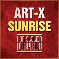 Art-X - Sunrise (Lion Station Dubplate)