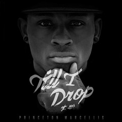 Princeton Marcellis - Till I Drop ft. Los