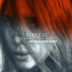 Lykke Li - No Rest For The Wicked (ROTER & LEWIS Remix) *Free DOWNLOAD*