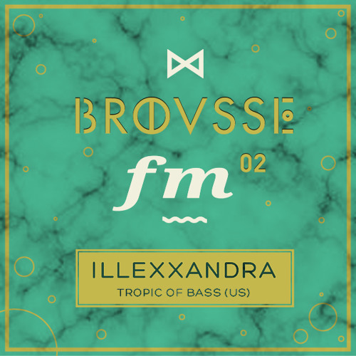 Brousse FM #02: illexxandra