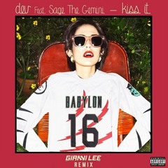 Kiss It ( Gianni Lee Remix ) Ft. Sage The Gemini