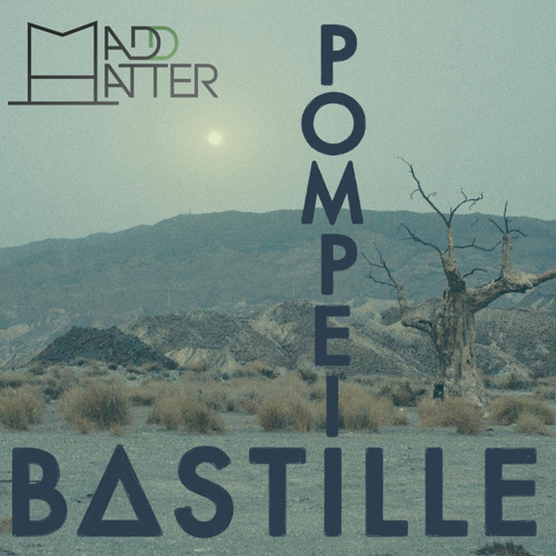 Bastille- Pompeii (Madd Hatter Remix)