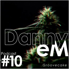 Groovecake Podcast #10 - Danny eM