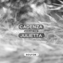 Cadenza Podcast | 113 - Julietta (Source)