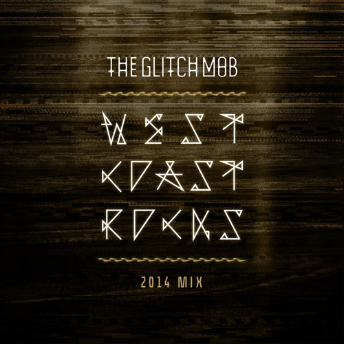 The Glitch Mob - West Coast Rocks (2014 Mix) - Free DL