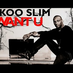 Girl I want u  C-koo Slim