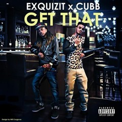 Get That - Exquizit x Cubb