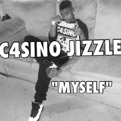 Casino Jizzle - "Myself"