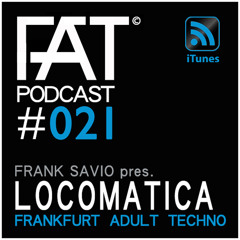 FAT Podcast - Episode #021 with Frank Savio & Locomatica