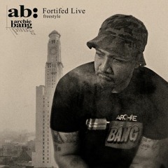 Archie Bang - "Fortified Live" (Freestyle)