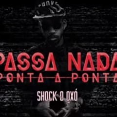Shock O Qxó - Passa Nada "Ponta a Ponta"