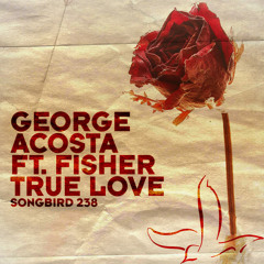 George Acosta Feat Fisher -True Love (Save The Robot Remix)