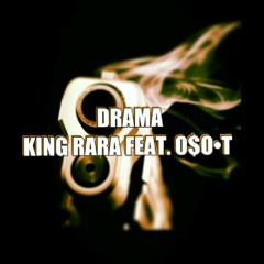 Drama-King RaRa feat. O$O T