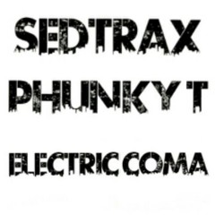 Sed Trax & Phunky T - Electric Coma