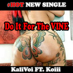 Do It For The Vine ( Kalivoi ft. Koiii (DJ Mpress)