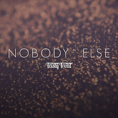 TastyTreat - Nobody Else