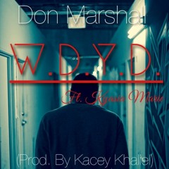 W.D.Y.D. Feat. Kyasia Marie (Prod. by Kacey Khaliel)