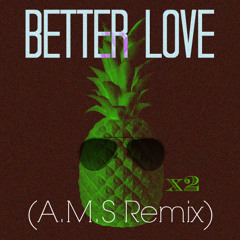 Glowing Pineapples - Better Love (AMS Remix)