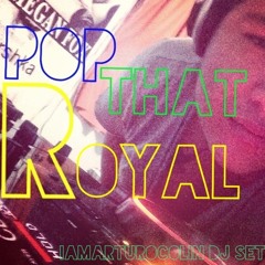 Pop That Royal - IamArturoColin DJ SET