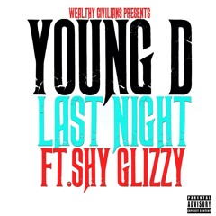 YOUNG DLast Night Ft.Shy Glizzy