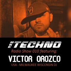 MKE TECHNO RADIO SHOW 010 Featuring VICTOR OROZCO On Mnenergy Com 04 21 2014