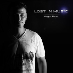 Ozgur Uzar - Lost In Music 001 Podcast