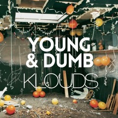 KLOUDS - YOUNG & DUMB (Prod. Scotti Ohio)