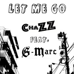 Let me Go ChaZZ feat. G-Marc