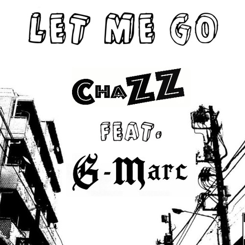 Let me Go ChaZZ feat. G-Marc
