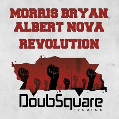 Morris Bryan & Albert Nova-Revolution (Original Mix)[Doubsquare Records]
