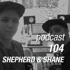 Re:Fresh 104:  SHEPHERD & SHANE
