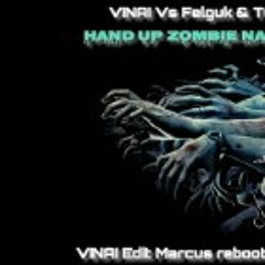 VINAI Vs Felguk & Tujamo - Hand Up Zombie Nation (VINAI Edit, Marcus Reboot)