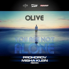 Olive - You're Not Alone (Prohorov, Misha Klein Remix)