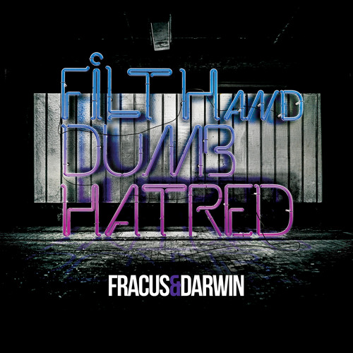 Fracus & Darwin - Oh Yeah ('Filth And Dumb Hatred' - Album Preview)
