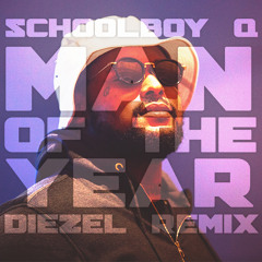 Schoolboy Q - Man Of The Year (Diezel Remix)