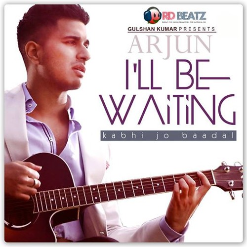 Stream I'll Be Waiting (Kabhi Jo Baadal Barse) - Arjun by RD Beatz ...